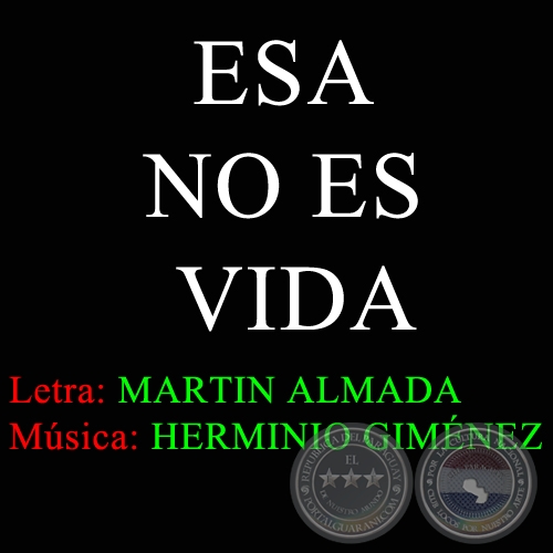 ESA NO ES VIDA - Letra: Martín Almada